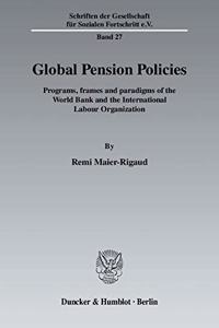 Global Pension Policies: Programs, Frames and Paradigms of the World Bank and the International Labour Organization