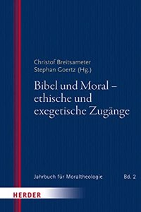 Bibel Und Moral - Ethische Und Exegetische Zugange