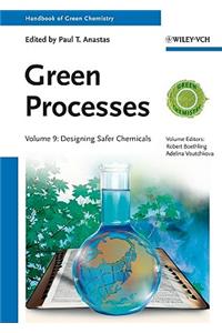 Handbook of Green Chemistry - Green Processes - Designing Safer Chemicals V 9
