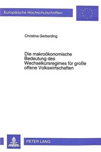 Die makrooekonomische Bedeutung des Wechselkursregimes fuer groe offene Volkswirtschaften