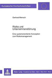 Risiko und Unternehmensfuehrung: Eine Systemorientierte Konzeption Zum Risikomanagement