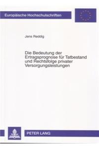 Die Bedeutung Der Ertragsprognose Fuer Tatbestand Und Rechtsfolge Privater Versorgungsleistungen