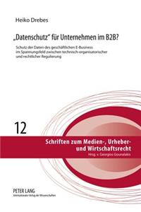 «Datenschutz» Fuer Unternehmen Im B2b?