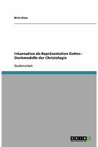 Inkarnation als Repräsentation Gottes - Denkmodelle der Christologie