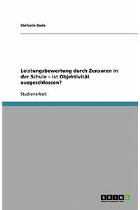 Leistungsbewertung Durch Zensuren in Der Schule - Ist ObjektivitÃ¤t Ausgeschlossen?