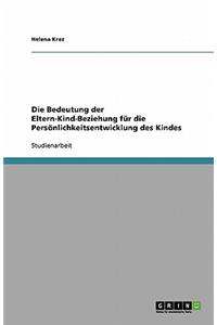 Die Bedeutung der Eltern-Kind-Beziehung für die Persönlichkeitsentwicklung des Kindes