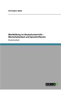 Wortbildung Im Deutschunterricht - Wortschatzarbeit Und Sprachreflexion