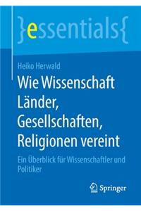 Wie Wissenschaft Länder, Gesellschaften, Religionen vereint