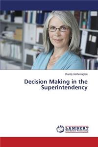 Decision Making in the Superintendency