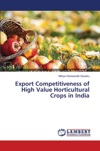 Export Competitiveness of High Value Horticultural Crops in India