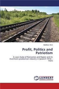 Profit, Politics and Patriotism