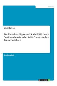 Die Einnahme Rigas am 23. Mai 1919 durch 