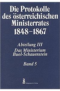 Die Protokolle Des Osterreichischen Ministerrates 1848-1867 Abteilung III: Das Ministerium Buol-Schauenstein Band 5