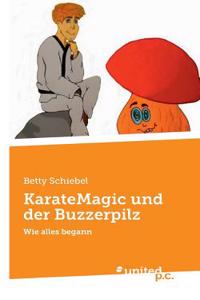 KarateMagic und der Buzzerpilz: Wie alles begann