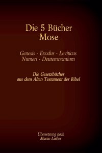 5 Bücher Mose - Genesis, Exodus, Leviticus, Numeri, Deuteronomium