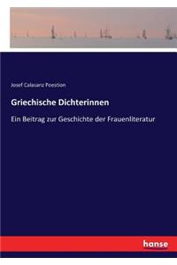 Griechische Dichterinnen: Ein Beitrag zur Geschichte der Frauenliteratur