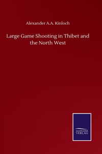 Large Game Shooting in Thibet and the North West