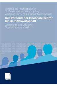 Der Verband Der Hochschullehrer Für Betriebswirtschaft: Geschichte Des Vhb Und Geschichten Zum Vhb