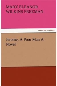 Jerome, a Poor Man a Novel