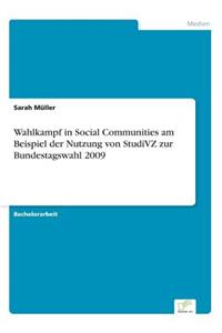 Wahlkampf in Social Communities am Beispiel der Nutzung von StudiVZ zur Bundestagswahl 2009