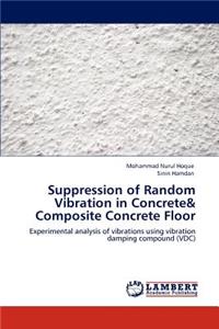 Suppression of Random Vibration in Concrete& Composite Concrete Floor