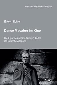 Danse Macabre im Kino. Die Figur des personifizierten Todes als filmische Allegorie