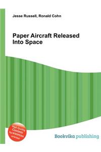 Paper Aircraft Released Into Space