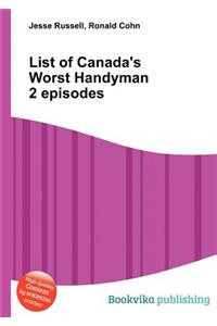 List of Canada's Worst Handyman 2 Episodes