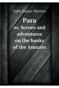Para or, Scenes and adventures on the banks of the Amazon