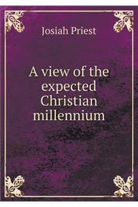 A View of the Expected Christian Millennium