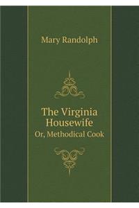The Virginia Housewife Or, Methodical Cook