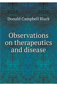 Observations on Therapeutics and Disease