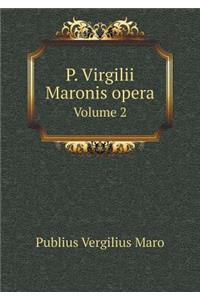 P. Virgilii Maronis Opera Volume 2