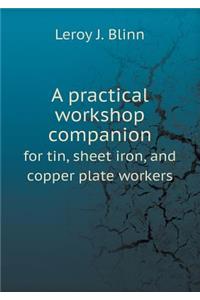 A Practical Workshop Companion for Tin, Sheet Iron, and Copper Plate Workers