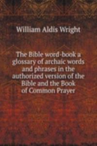 THE BIBLE WORD-BOOK A GLOSSARY OF ARCHA