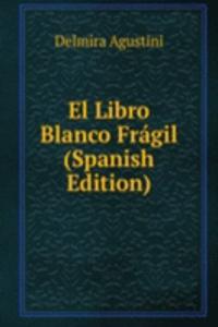 El Libro Blanco Fragil (Spanish Edition)