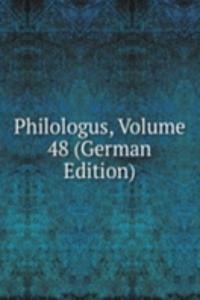 Philologus, Volume 48 (German Edition)