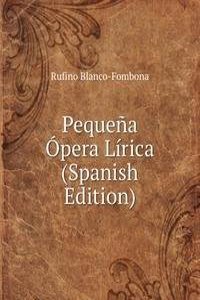 Pequena Opera Lirica (Spanish Edition)