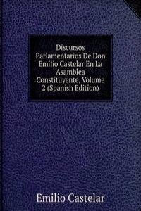 Discursos Parlamentarios De Don Emilio Castelar En La Asamblea Constituyente, Volume 2 (Spanish Edition)