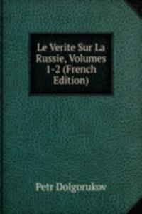 Le Verite Sur La Russie, Volumes 1-2 (French Edition)