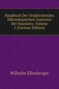 Handbuch Der Vergleichenden Mikroskopischen Anatomie Der Haustiere, Volume 1 (German Edition)