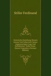 Oestreichs Enstehung Dessen Grosse Und Uebersicht Seiner Gegenwartigen Lage Und Verhaltnisse: Nebst Einer . Diesen Gegenden (German Edition)