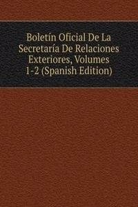 Boletin Oficial De La Secretaria De Relaciones Exteriores, Volumes 1-2 (Spanish Edition)