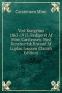 Vort Kongehus 1863-1913. Redigeret Af Mimi Carstensen. Med Kunstnerisk Bistand Af Luplau Janssen (Danish Edition)