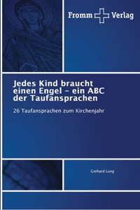 Jedes Kind braucht einen Engel - ein ABC der Taufansprachen