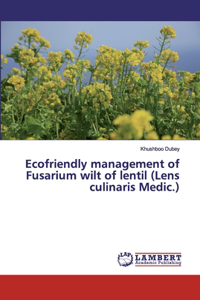 Ecofriendly management of Fusarium wilt of lentil (Lens culinaris Medic.)
