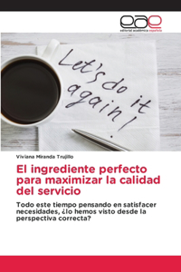 El ingrediente perfecto para maximizar la calidad del servicio