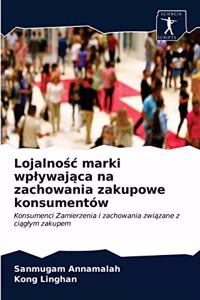 Lojalnosc marki wplywajaca na zachowania zakupowe konsumentów