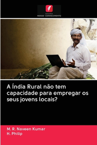 A Índia Rural não tem capacidade para empregar os seus jovens locais?
