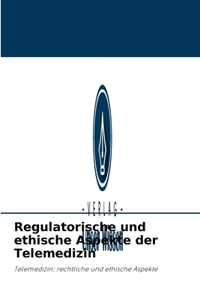 Regulatorische und ethische Aspekte der Telemedizin